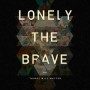 LONELY THE BRAVE LONELY THE BRAVE