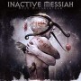 INACTIVE MESSIAH INACTIVE MESSIAH