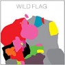WILD FLAG WILD FLAG