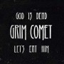 GRIM COMET GRIM COMET