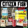 CITIZEN FISH CITIZEN FISH