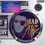 DEAD OR ALIVE