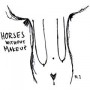 HORSES WITHOUT MAKEUP HORSES WITHOUT MAKEUP