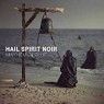 HAIL SPIRIT NOIR HAIL SPIRIT NOIR