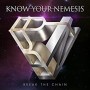 KNOW YOUR NEMESIS KNOW YOUR NEMESIS