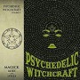 PSYCHEDELIC WITCHCRAFT PSYCHEDELIC WITCHCRAFT