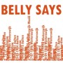 BELLY SAYS