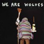 WE ARE WOLVES