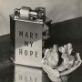 MARY MY HOPE