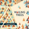 WAILING TREES WAILING TREES