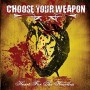 CHOOSE YOUR WEAPON