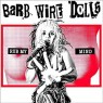 BARB WIRE DOLLS BARB WIRE DOLLS