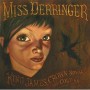 MISS DERRINGER