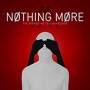 NOTHING MORE NOTHING MORE