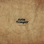 EVEN TEMPER EVEN TEMPER