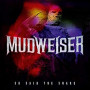 MUDWEISER MUDWEISER