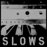SLOWS SLOWS