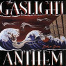 GASLIGHT ANTHEM GASLIGHT ANTHEM