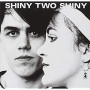 SHINY TWO SHINY